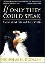 If Only They Could Speak: Stories about Pets and Their People by Nicholas H Dodm - £3.13 GBP