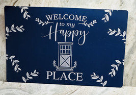 Home Collection Placement/12x18”- Welcome To My Happy Place - $12.75