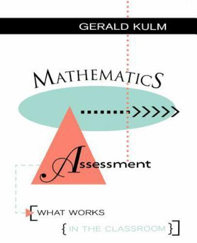 Mathematics Assessment : What Works in the Classroom by Gerald Kulm - $5.94