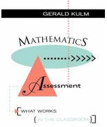 Mathematics Assessment : What Works in the Classroom by Gerald Kulm - $5.94