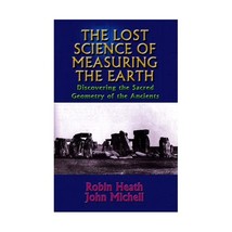 The Lost Science of Measuring the Earth: Discovering the Sacred Geometry of the  - £19.32 GBP