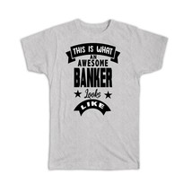 This is What an Awesome BANKER Looks Like : Gift T-Shirt Work Coworker Christmas - £14.17 GBP
