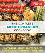 The Complete Mediterranean Cookbook: 500 Vibrant, Kitchen-Tested Recipes for ... - £25.91 GBP