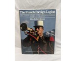 The French Foreign Legion Story Of The World-Famous Fighting Force Hardc... - £31.28 GBP