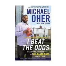 I Beat The Odds: From Homelessness, to The Blind Side, and Beyond Oher, Michael  - $21.00