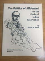 The Politics of Allotment on the Flathead Indian Reservation Salish &amp; Kootenai - £21.97 GBP