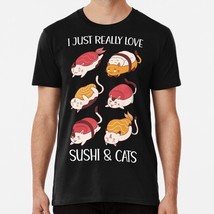 I Just Really Love Sushi And Cats Size S to 5XL Made in the USA T-Shirt - £17.58 GBP