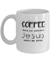 Coffee Mug Funny coffee Gets Me Started Jesus Keeps Me Going  - £11.94 GBP