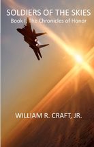 Soldiers of the Skies: Book I, The Chronicles of Honor [Paperback] Craft Jr., Wi - £9.50 GBP
