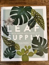 Leaf Supply: A Guide to Keeping Happy House Plants by Kaplan, Camilleri - £11.33 GBP