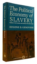 Eugene D. Genovese The Political Economy Of Slavery: Studies In The Economy &amp; So - £38.33 GBP
