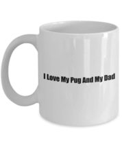 Cute Pug Classic Coffee Mug: I Love My Pug And My Dad - For Dog Lovers! - Whit - £15.78 GBP