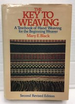 The Key to Weaving: A Textbook of Hand Weaving for the Beginning Weaver ... - £23.37 GBP