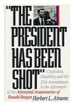The President Has Been Shot: Confusion, Disability, and the 25th Ammendment in - £3.60 GBP