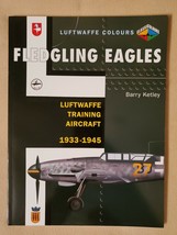Fledgling Eagles Luftwaffe Training Aircraft 1933-1945 By B. Ketley - £16.44 GBP