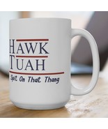 Hawk Tuah  2024 Coffee Cup Mug 15oz - $9.49