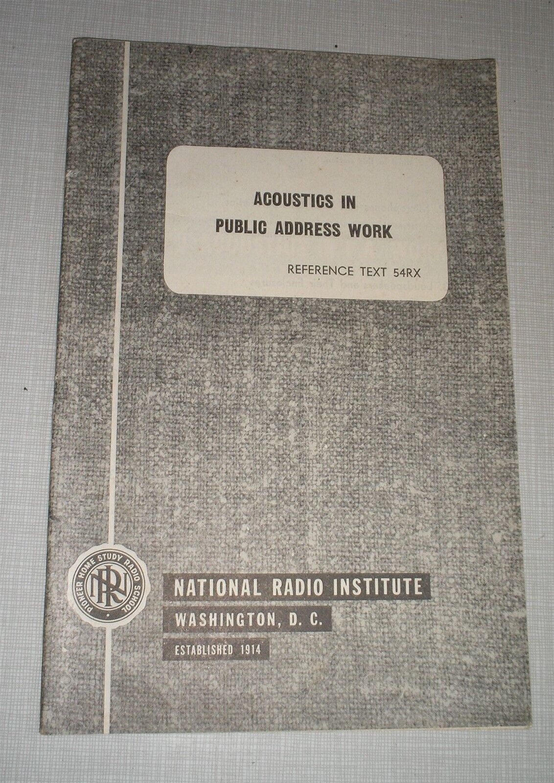 National Radio Institute - Acoustics In Public Address Work - Ref Text 54RX - $4.51