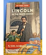 WE WERE THERE WITH LINCOLN IN THE WHITE HOUSE ︱ EARL SCHENCK MIERS ︱1963 - $56.10