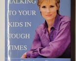 Talking to Your Kids in Tough Times Willow Bay 2003 Hardcover - $6.92