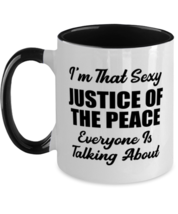 Funny Justice of the Peace Mug - I&#39;m That Sexy Everyone Is Talking About - 11  - £14.11 GBP