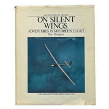 On Silent Wings Adventures in Motorless Flight by Don Dwiggins Hardcover... - £12.54 GBP