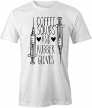 Coffee Scrubs &amp; Rubber Gloves T Shirt Tee Short-Sleeved Cotton Nursing S1WSA198 - £12.75 GBP+