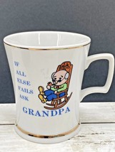 Vintage If All Else Fails Ask Grandpa Cup Mug Gilded Trim Handled Drinkware - £6.95 GBP