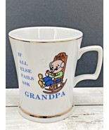 Vintage If All Else Fails Ask Grandpa Cup Mug Gilded Trim Handled Drinkware - £7.10 GBP