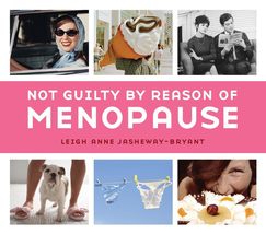 Not Guilty by Reason of Menopause Jasheway-Bryant, Leigh Anne - £2.29 GBP