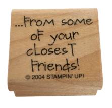 Stampin Up Rubber Stamp From Some of Your Closest Friends Card Making Words - £3.15 GBP