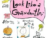 Funny, You Don&#39;t Look Like a Grandmother [Hardcover] Wyse, Lois and Roge... - $2.93