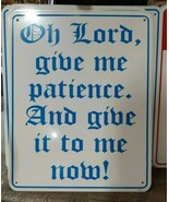 Oh Lord, Give Me Patience. And Give It To Me Now! 8”x10” Metal Street Sign  - €10,16 EUR
