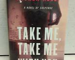 Take Me, Take Me with You: A Novel of Suspense Kelly, Lauren - $3.69