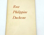 Rose Philippine Duchesne Marion Bascom Pioneer Missionary of the New Wor... - $34.95