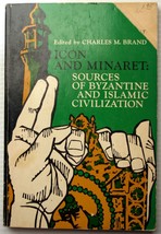 Charles M. Brand Icon And Minaret: Sources Of Byzantine And Islamic Civilization - £7.66 GBP