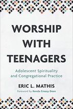Worship with Teenagers: Adolescent Spirituality and Congregational Pract... - $9.47