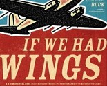 If We Had Wings: The Enduring Dream of Flight by Rinker Buck - $36.89