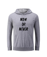 Now Or Never Hoodies Unisex Sweatshirt Motivational Slogan Graphic Hoody... - £20.59 GBP