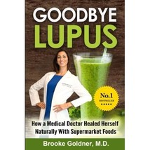 Goodbye Lupus: How a Medical Doctor Healed Herself Naturally With Superm... - $24.00