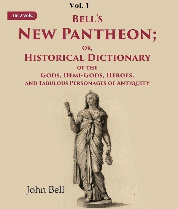 Primary image for Bell's New Pantheon Or, Historical Dictionary of the Gods, Demi-Gods [Hardcover]