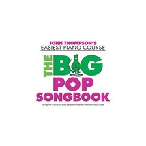 John Thompson&#39;s Easiest Piano Course the Big Pop Songbook (John Thompson Easiest - $23.00