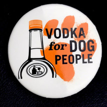 Vodka For Dog People Pin Button Pinback Vintage Drinking Humor - $9.95