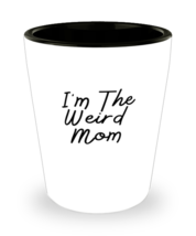 Shot Glass Tequila Party Funny I&#39;m The Weird Mom  - £15.62 GBP
