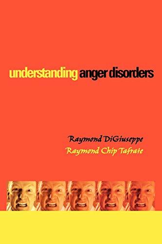 Primary image for Understanding Anger Disorders DiGiuseppe, Raymond; Tafrate, Raymond Chip and Dig