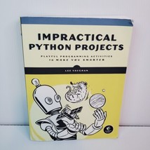 Impractical Python Projects : Playful Programming Activities to Make You... - £10.64 GBP
