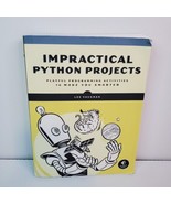 Impractical Python Projects : Playful Programming Activities to Make You... - £10.60 GBP