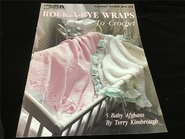 Leisure Arts Rock-a-Bye Wraps to Crochet by Terry Kimbrough Craft Pattern Book - £9.50 GBP