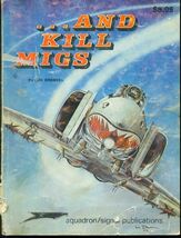 ...AND KILL MIGS Korean War (1974) Squadron/Signal illustrated SC - $14.84