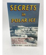 SECRETS IN POLAR ICE: ICE CORE DATA COMPARED WITH By Arthur D. Watt &amp; Pe... - £17.06 GBP