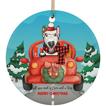 All You Need is Love And a Bull Terrier Dog Merry Christmas Circle Ornament Gift - £15.75 GBP